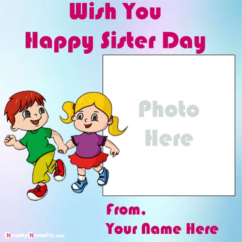 Happy Sister Day Images Name Wishes Photo Frame Create
